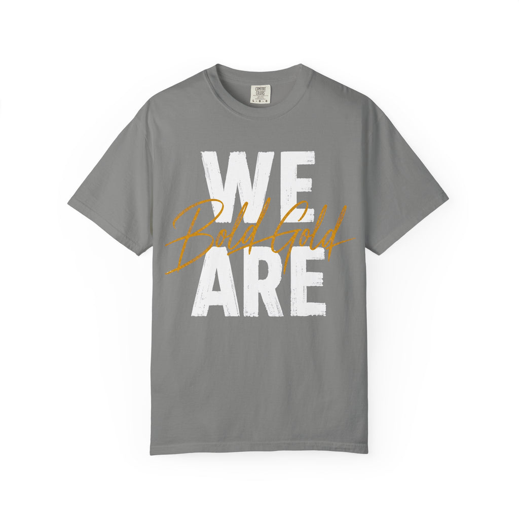 We Are Bold Gold T‑Shirt — Inspirational Graphic Tee
