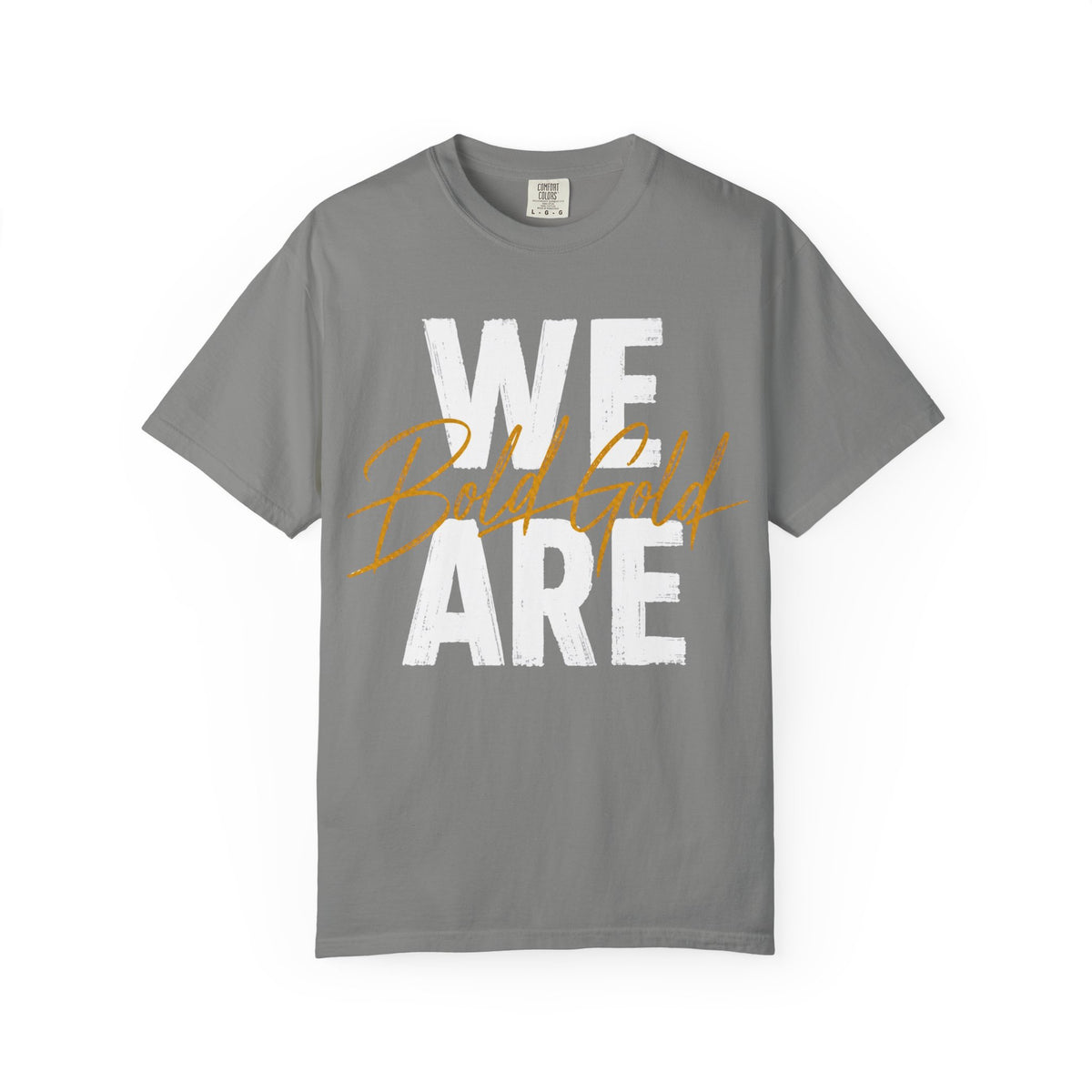 We Are Bold Gold T‑Shirt — Inspirational Graphic Tee