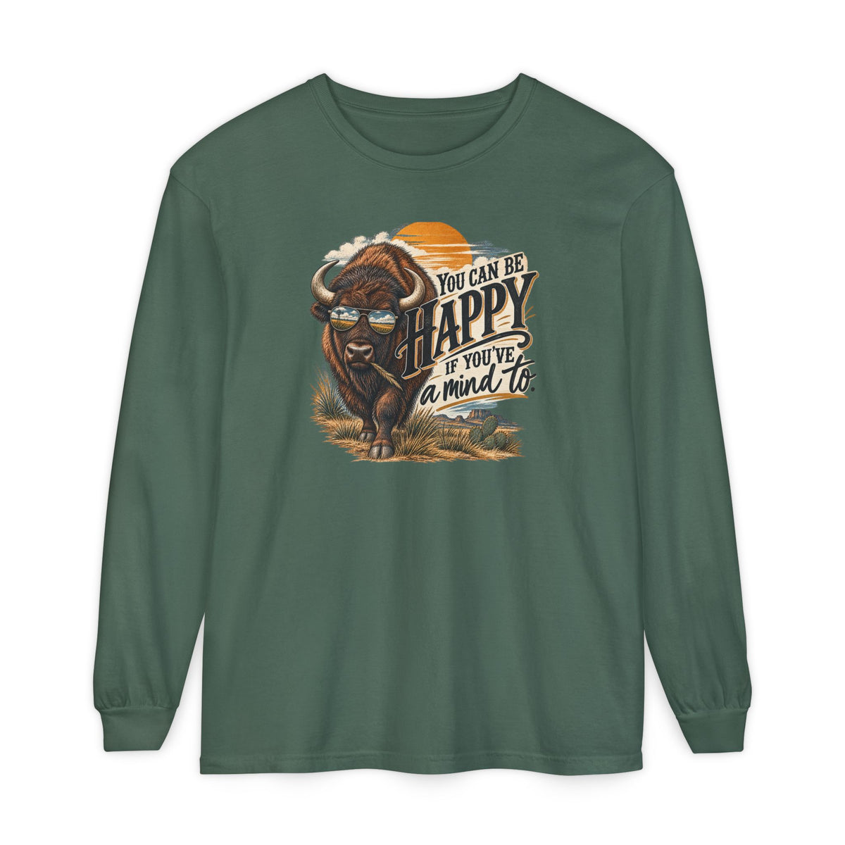 Happy Buffalo Long Sleeve Tee — “You Can Be Happy If You’ve a Mind To” Rustic Graphic Shirt