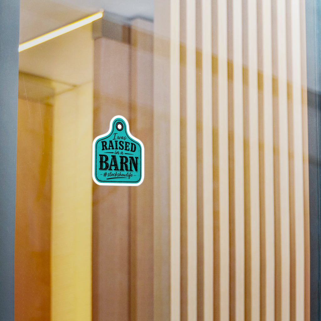 Raised in a Barn Vinyl Decal – 'I was RAISED in a BARN' Kiss-Cut Sticker for Farm & Stockshow Life