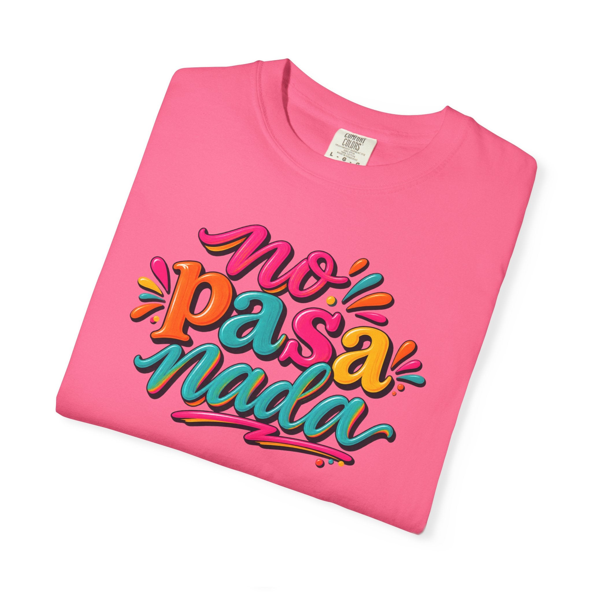 No Pasa Nada T-Shirt — Colorful Spanish Phrase Tee, Relaxed Vibe Casual Top