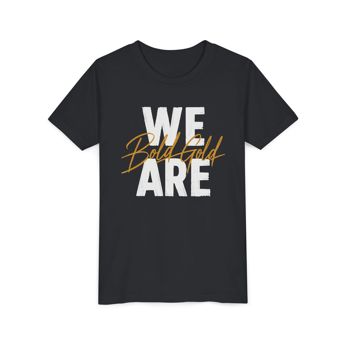 We Are Bold Gold Youth Tee — 'We Are' White Block Text with Gold Script Accent