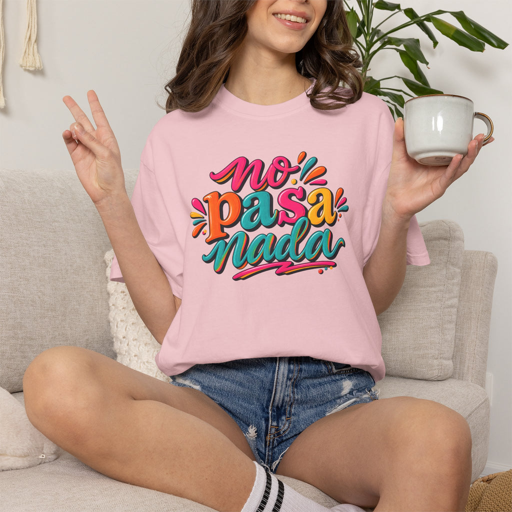No Pasa Nada T-Shirt — Colorful Spanish Phrase Tee, Relaxed Vibe Casual Top
