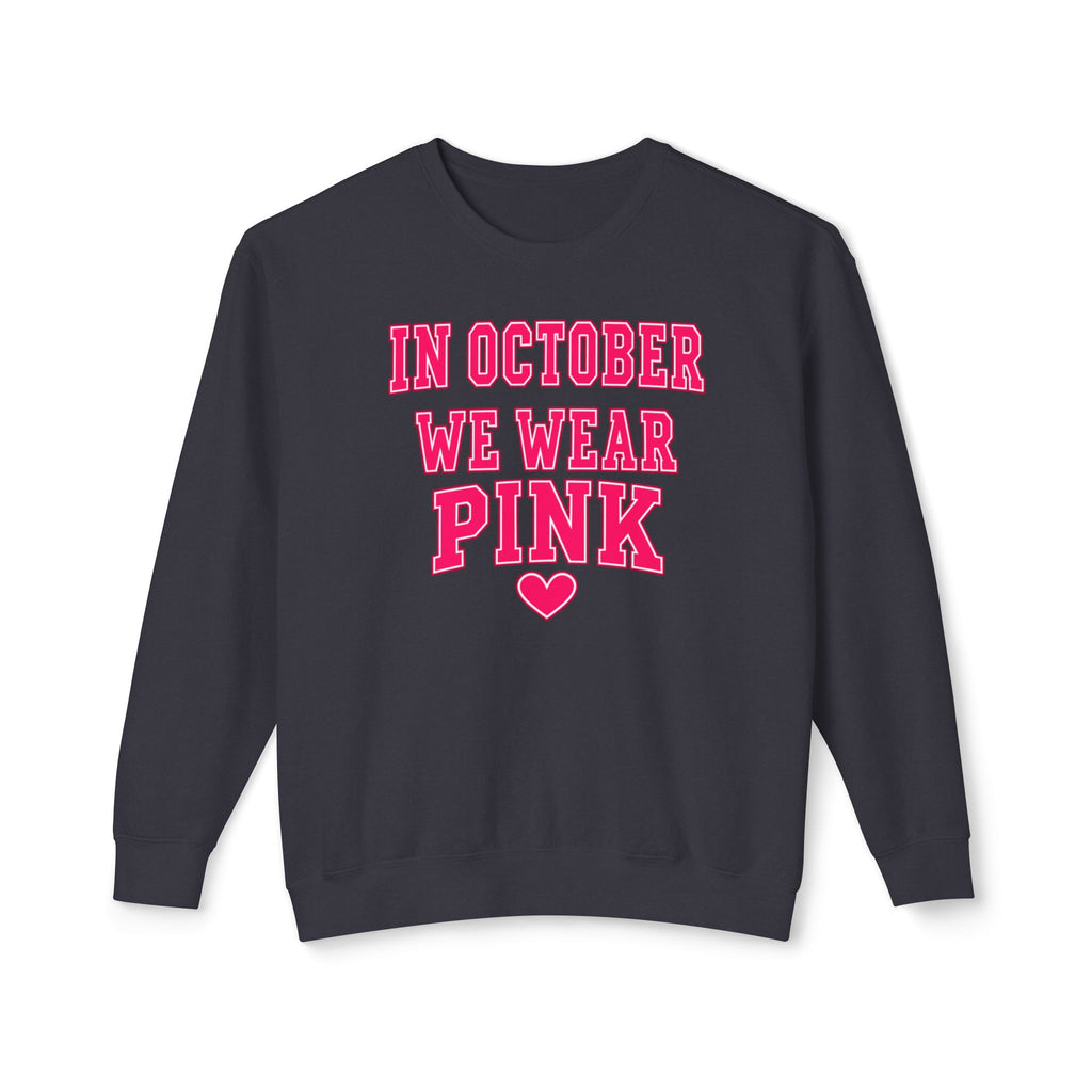 In October We Wear Pink Sweatshirt — Breast Cancer Awareness Crewneck